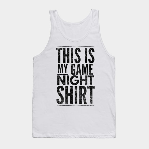 This is my game night shirt - black text design for a board game aficionado/enthusiast/collector Tank Top by BlueLightDesign